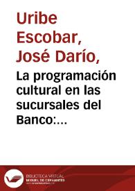 Portada:La programación cultural en las sucursales del Banco: innovaciones dentro de la continuidad