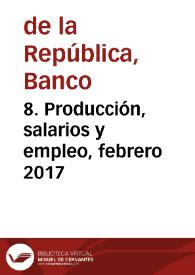 Portada:8. Producción, salarios y empleo, febrero 2017