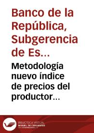 Portada:Metodología nuevo índice de precios del productor (IPP-99) Base: junio de 1999 - 100