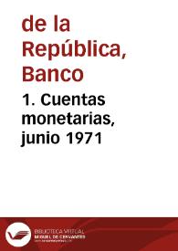 Portada:1. Cuentas monetarias, junio 1971