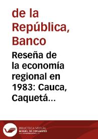 Portada:Reseña de la economía regional en 1983: Cauca, Caquetá y Huila