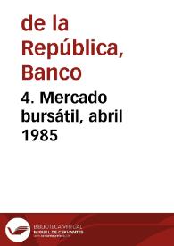 Portada:4. Mercado bursátil, abril 1985