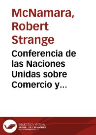 Portada:Conferencia de las Naciones Unidas sobre Comercio y Desarrollo: Discurso del señor Robert S. McNamara, Presidente del Grupo del Banco Mundial