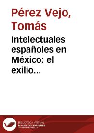 Portada:Intelectuales españoles en México: el exilio republicano desde la perspectiva de la larga duración histórica  / Tomás Pérez Vejo