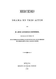 Portada:Mercedes : drama en tres actos / por José Antonio Cisneros, representado por primera vez en el teatro de San Carlos, el 24 de mayo de 1860, bajo la dirección del sobresaliente actor. D. Manuel Argente