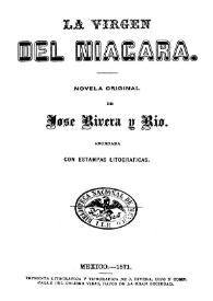 Portada:La virgen del Niágara : novela original / de José Rivera y Río adornada con estampas litográficas