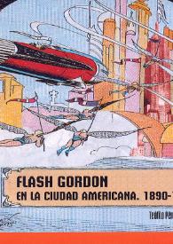 Portada:Flash Gordon en la ciudad americana : 1890-1940 / Teófilo Pérez Carda