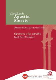 Portada:Oponerse a las estrellas  / de Juan de Matos Fragoso, Antonio Martínez de Meneses y Agustín Moreto ; edición crítica de Judith Farré Vidal