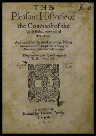 Portada:The pleasant historie of the Conquest of the west India, now called new Spaine. Atchieued by the most woorthie Prince Hernando Cortes...  / Translate out of the Spanish by T. N.