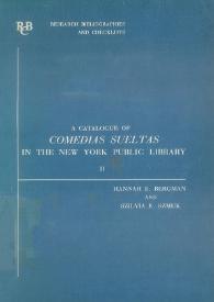 Portada:A catalogue of Comedias Sueltas in the New York Public Library. Vol. II / by Hannah E. Bergman and Szilvia E. Szmuk