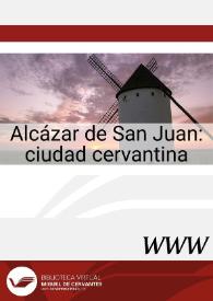 Portada:Alcázar de San Juan : ciudad cervantina / José Manuel Lucía Megías, director 