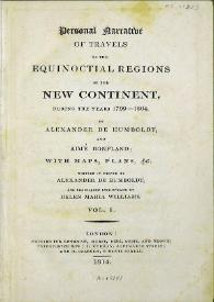 Portada:Personal narrative of travels to the equinoctial regions of New Continent, during the years 1799-1804. Vol. I / by Alexander von Humboldt and Aimé Bonpland... Written in french by Alexander von Humboldt and translated into english by Helen Maria Williams