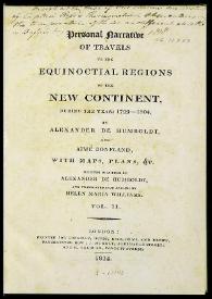 Portada:Personal narrative of travels to the equinoctial regions of New Continent, during the years 1799-1804. Vol. II / by Alexander von Humboldt and Aimé Bonpland... Written in french by Alexander von Humboldt and translated into english by Helen Maria Williams