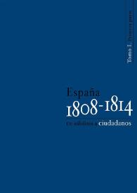 Portada:España 1808-1814. De súbditos a ciudadanos. Tomo I. Primera parte / Juan Sisinio Pérez Garzón (coord.)