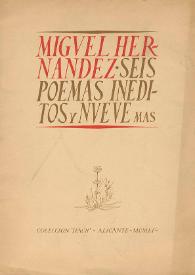 Portada:Seis poemas inéditos y nueve más / Miguel Hernández ; [al cuidado de Vicente Ramos y Manuel Molina]
