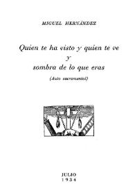 Portada:Quién te ha visto y quién te ve y sombra de lo que eras. (Auto sacramental) / Miguel Hernández