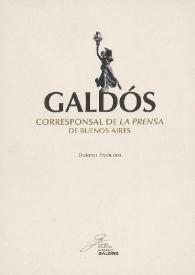 Portada:Galdós. Corresponsal de \"La Prensa\" de Buenos Aires / [edición, introducción y notas de] Dolores Troncoso 