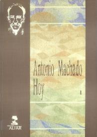 Portada:Antonio Machado hoy. Actas del Congreso Internacional conmemorativo del cincuentenario de la muerte de Antonio Machado. Volumen I