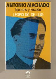 Portada:Antonio Machado, ejemplo y lección / Leopoldo de Luis