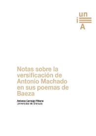 Portada:Notas sobre la versificación de Antonio Machado en sus poemas de Baeza / Antonio Carvajal Milena