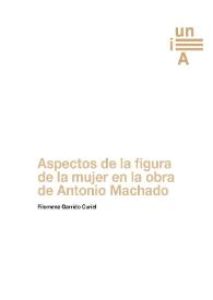 Portada:Aspectos de la figura de la mujer en la obra de Antonio Machado / Filomena Garrido Curiel