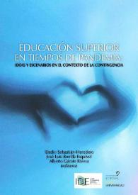 Portada:Educación superior en tiempos de pandemia. Ideas y escenarios en el contexto de la contingencia / Eladio Sebastián-Heredero, José Luis Bonilla Esquivel, Alberto Gárate Rivera, editores