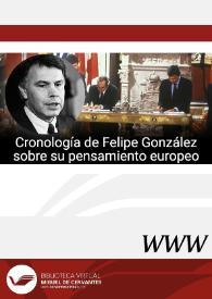 Portada:Cronología de Felipe González sobre su pensamiento europeo (Sevilla, 1942) / Antonio Moreno Juste y Carlos Sanz Díaz