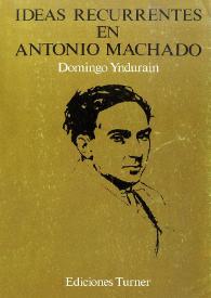 Portada:Ideas recurrentes en Antonio Machado : (1898-1907)  / Domingo Ynduráin 