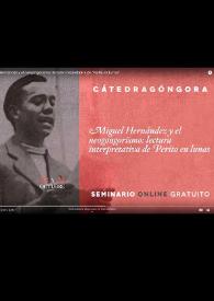 Portada:Presentación del Seminario online "Miguel Hernández y el neogongorismo: lectura interpretativa de "Perito en Lunas" / a cargo de Joaquín Roses