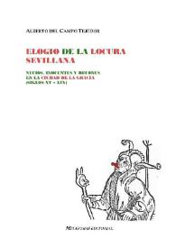 Portada:Elogio de la locura sevillana. Necios, inocentes y bufones en la ciudad de la Gracia (siglos XV - XIX)

 / Alberto del Campo Tejedor