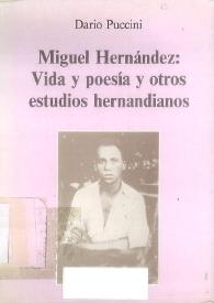 Portada:Miguel Hernández: vida y poesía y otros estudios hernandianos / Dario Puccini