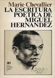 Portada:La escritura poética de Miguel Hernández / por Marie Chevallier ; [traducción de Arcadio Pardo]