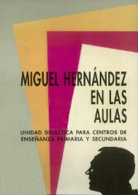 Portada:Miguel Hernández en las aulas: unidad didáctica para centros de enseñanza primaria y secundaria / María Victoria Bartolomé de Miguel... (et al.) ; coordinador, Joan Pàmies i López