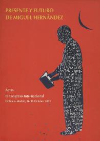 Portada:Presente y futuro de Miguel Hernández: actas del II Congreso Internacional Miguel Hernández, Orihuela-Madrid, 26-30 de octubre de 2003 / editores Juan José Sánchez Balaguer, Francisco Ramírez, Aitor L. Larrabide