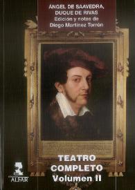 Portada:Ángel de Saavedra, Duque de Rivas. Teatro completo. Volumen II / edición y notas de Diego Martínez Torrón