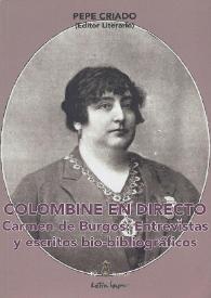 Portada:Colombine en directo. Carmen de Burgos : entrevistas y escritos bio-bibliográficos / Carmen de Burgos ; Pepe Criado (editor literario) ; introducción, Mariángeles Martín Gallegos, Covadonga Porrúa ; epílogo, Francisca Sánchez Sevilla