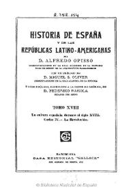 Portada:Historia de España y de las Repúblicas Latino-Americanas. Tomo XVIII / por Alfredo Opisso ; con un prólogo de Miguel S. Oliver y otro prólogo, referente a la parte de América de Federico Rahola