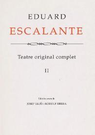 Portada:Teatre original complet. II / Eduard Escalante ; edició a cura de Josep Lluís i Rodolf Sirera