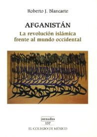 Portada:Afganistán: la revolución islámica frente al mundo occidental / Roberto Blancarte