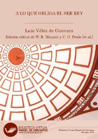 Portada:A lo que obliga el ser rey / Luis Vélez de Guevara ; segunda edición crítica y anotada (versión digital) de William R. Manson, C. George Peale [et al.]